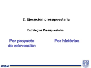 2. Ejecución presupuestaria
Estrategias Presupuestales
 