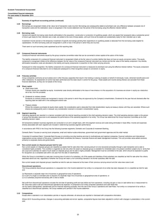 Ecobank Transnational Incorporated
Consolidated financial statements
For year ended 31 December 2014
Notes
Summary of significant accounting policies (continued)
2.25 Borrowings
2.26 Borrowing costs
2.27 Compound financial instruments
2.28 Fiduciary activities
2.29 Share capital
a) Share issue costs
b) Dividends on ordinary shares
c) Treasury shares
2.30 Segment reporting
2.31 Non-current assets (or disposal groups) held for sale
2.32 Comparatives
Ordinary shares are classified as equity. Incremental costs directly attributable to the issue of new shares or to the acquisition of a business are shown in equity as a deduction,
net of tax, from the proceeds.
Dividends on ordinary shares are recognised in equity in the period in which they are approved by the Company’s shareholders. Dividends for the year that are declared after the
reporting date are dealt with in the subsequent events note.
Where the company purchases its equity share capital, the consideration paid is deducted from total shareholders' equity as treasury shares until they are cancelled. Where such
shares are subsequently sold or reissued, any consideration received is included in shareholders' equity.
Operating segments are reported in a manner consistent with the internal reporting provided to the chief operating decision-maker. The chief operating decision-maker is the person
or group that allocates resources to and assesses the performance of the operating segments of an entity. The Group has determined the Group Executive Committee as its chief
operating decision maker.
All transactions between business segments are conducted on an arm´s length basis, with intra-segment revenue and costs being eliminated in head office. Income and expenses
directly associated with each segment are included in determining business segment performance.
In accordance with IFRS 8, the Group has the following business segments: Domestic and Corporate & Investment Banking.
Domestic Bank: Focuses on serving local companies, small and medium scale enterprises, government and government agencies and the retail market.
Corporate & Investment Bank: Corporate Bank focuses on providing one-stop banking services to multinationals and regional companies, financial institutions and international
organisations across network of the group. Investment Bank constitutes the treasury, corporate finance and asset management business. This unit provides value-added solutions
primarily to corporate clients and governments.
Non-current assets (or disposal groups) are classified as assets held for sale when their carrying amount is to be recovered principally through a sale transaction and a sale is
considered highly probable. This condition is regarded as met only when the asset (or disposal group) is available for immediate sale in its present condition subject only to terms that
are usual and customary for sales of such asset (or disposal group) and its sale is highly probable. Management must be committed to the sale, which should be expected to qualify
for recognition as a completed sale within one year from the date of classification.
When the Group is committed to a sale plan involving loss of control of a subsidiary, all of the assets and liabilities of that subsidiary are classified as held for sale when the criteria
described above are met, regardless of whether the Group will retain a non-controlling interests in its former subsidiary after the sale.
Non-current assets (and disposal groups) classified as held for sale are measured at the lower of their previous carrying amount and fair value less costs to sell.
Discontinued operations:
The Group presents discontinued operations in a separate line in the Income statement if an entity or a component of an entity has been disposed of or is classified as held for sale
and:
(a) Represents a separate major line of business or geographical area of operations;
(b) Is part of a single co-ordinated plan to dispose of a separate major line of business or geographical area of operations; or
(c) Is a subsidiary acquired exclusively with a view to resale
Net profit from discontinued operations includes the net total of operating profit and loss before tax from operations, including net gain or loss on sale before tax or measurement to
fair value less costs to sell and discontinued operations tax expense. A component of an entity comprises operations and cash flows that
can be clearly distinguished, operationally and for financial reporting purposes, from the rest of the Group´s operations and cash flows. If an entity or a component of an entity is
classified as a discontinued operation, the Group restates prior periods in the Income statement.
Borrowings are recognised initially at fair value net of transaction costs incurred. Borrowings are subsequently stated at amortised cost; any difference between proceeds net of
transaction costs and the redemption value is recognised in the income statement over the period of the borrowing using the effective interest method.
General and specific borrowing costs directly attributable to the acquisition, construction or production of qualifying assets, which are assets that necessarily take a substantial period
of time to get ready for their intended use or sale, are added to the cost of those assets, until such time as the assets are substantially ready for their intended use or sale.
Investment income earned on the temporary investment of specific borrowings pending their expenditure on qualifying assets is deducted from the borrowing costs eligible for
capitalisation. All other borrowing costs are recognised in profit or loss in the period in which they are incurred.
There were no such borrowing costs capitalised as at the reporting date.
Compound financial instruments issued by the group comprise convertible notes that can be converted to share capital at the option of the holder.
The liability component of a compound financial instrument is recognised initially at the fair value of a similar liability that does not have an equity conversion option. The equity
component is recognised initially at the difference between the fair value of the compound financial instrument as a whole and the fair value of the liability component. Any directly
attributable transaction costs are allocated to the liability and equity components in proportion to their initial carrying amounts.
Subsequent to initial recognition, the liability component of a compound financial instrument is measured at amortised cost using the effective interest method. The equity component
of a compound financial instrument is not re-measured subsequent to initial recognition except on conversion or expiry.
Group companies commonly act as trustees and in other fiduciary capacities that result in the holding or placing of assets on behalf of individuals, trusts, retirement benefit plans and
other institutions. An assessment of control has been performed and this does result in control for the group. These assets and income arising thereon are excluded from these
financial statements, as they are not assets of the Group.
Except when a standard or an interpretation permits or requires otherwise, all amounts are reported or disclosed with comparative information.
Where IAS 8 ‘Accounting policies, changes in accounting estimates and errors’ applies, comparative figures have been adjusted to conform with changes in presentation in the current
year.
15
 