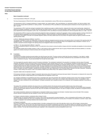 Ecobank Transnational Incorporated
Consolidated financial statements
For year ended 31 December 2014
Notes
Basis of preparation (continued)
v)
2.2
The excess of the consideration transferred, the amount of any non-controlling interest in the acquiree and the acquisition-date fair value of any previous equity
interest in the acquiree over the fair value of the identifiable net assets acquired is recorded as goodwill. If the total of consideration transferred, non-controlling interest recognised
and peviously held interest measured is less than the fair value of the net assets of the subsidiary acquired in the case of a bargain purchase, the difference is recognised directly in
the income statement.
Inter-company transactions, balances and unrealised gains on transactions between group companies are eliminated. Unrealised losses are also eliminated. When necessary
amounts reported by subsidiaries have been adjusted to conform with the group’s accounting policies.
(b) Changes in ownership interests in subsidiaries without change of control
Transactions with non-controlling interests that do not result in loss of control are accounted for as equity transactions – that is, as transactions with the owners in their capacity as
owners. The difference between fair value of any consideration paid and the relevant share acquired of the carrying value of net assets of the subsidiary is recorded in equity. Gains
or losses on disposals to non-controlling interests are also recorded in equity.
(c) Disposal of subsidiaries
When the Group ceases to have control, any retained interest in the entity is remeasured to its fair value at the date when control is lost, with the change in carrying amount
recognised in profit or loss. The fair value is the initial carrying amount for the purposes of subsequently accounting for the retained interest as an associate, joint venture or financial
asset. In addition, any amounts previously recognised in other comprehensive income in respect of that entity are accounted for as if the Group had directly disposed of the related
assets or liabilities. This may mean that amounts previously recognised in other comprehensive income are reclassified to profit or loss.
Annual Improvements to IFRSs 2010 - 2012 cycle
The Annual Improvements to IFRSs 2010-2012 Cycle include a number of amendments to various IFRSs, which are summarised below.
The amendments to IFRS 2 (i) change the definitions of ‘vesting condition’ and ‘market condition’; and (ii) add definitions for ‘performance condition’ and ‘service condition’ which
were previously included within the definition of ‘vesting condition’. The amendments to IFRS 2 are effective for share-based payment transactions for which the grant date is on or
after 1 July 2014.
The amendments to IFRS 3 clarify that contingent consideration that is classified as an asset or a liability should be measured at fair value at each reporting date, irrespective of
whether the contingent consideration is a financial instrument within the scope of IFRS 9 or IAS 39 or a non-financial asset or liability. Changes in fair value (other than measurement
period adjustments) should be recognised in profit or loss. The amendments to IFRS 3 are effective for business combinations for which the acquisition date is on or after 1 July 2014.
The amendments to IFRS 8 (i) require an entity to disclose the judgements made by management in applying the aggregation criteria to operating segments, including a description of
the operating segments aggregated and the economic indicators assessed in determining whether the operating segments have ‘similar economic characteristics’; and
(ii) clarify that a reconciliation of the total of the reportable segments’ assets to the entity’s assets should only be provided if the segment assets are regularly provided to the chief
operating decision-maker.
vi) IAS 24 - Related party disclosures (effective 1 July 2014)
The standard is amended to include, as a related party, an entity that provides key management personnel services to the reporting entity or to the parent of the reporting entity (‘the
management entity’). The reporting entity is not required to disclose the compensation paid by the management entity to the management entity’s employees or directors, but it is
required to disclose the amounts charged to the reporting entity by the management entity for services provided.
vii) IFRS 13 - Fair value measurement (effective 1 July 2014)
The IASB has amended the basis for conclusions of IFRS 13 to clarify that it did not intend to remove the ability to measure short-term receivables and payables at invoice amounts in
such cases.
The amendment clarifies that the portfolio exception in IFRS 13, which allows an entity to measure the fair value of a group of financial assets and financial liabilities on a net basis,
applies to all contracts (including non-financial contracts) within the scope of IAS 39 or IFRS 9.
Consolidation
(a) Subsidiaries
Subsidiaries are all entities (including structured entities) over which the group has control. The group controls an entity when the group is exposed to, or has rights to, variable
returns from its involvement with the entity and has the ability to affect those returns through its power over the entity. Subsidiaries are fully consolidated from the date on which
control is transferred to the group. They are deconsolidated from the date that control ceases.
The Group applies the acquisition method to account for business combinations. The consideration transferred for the acquisition of a subsidiary is the fair values of the assets
transferred, the liabilities incurred to the former owners of the acquiree and the equity interests issued by the Group. The consideration transferred includes the fair value of any asset
or liability resulting from a contingent consideration arrangement. Identifiable assets acquired and liabilities and contingent liabilities assumed in a business combination are
measured initially at their fair values at the acquisition date. The Group recognises any non-controlling interest in the acquiree, either at fair value or at the non-controlling interest’s
proportionate share of the recognised amounts of acquiree’s identifiable net assets for components that are present ownership interests and entitle their holders to a proportionate
share of net assets in the event of liquidation, otherwise they are recognised at fair value. Measurement of non-controlling interest is required at the date of acquisition. Subsequent
increase in equity holding of the acquirer is seen to be transaction between equity holders acting in their capacity as owners of business.
Acquisition-related costs are expensed as incurred.
If the business combination is achieved in stages, the acquisition date carrying value of the acquirer’s previously held equity interest in the acquiree is re-measured to fair value at the
acquisition date; any gains or losses arising from such re-measurement are recognised in profit or loss.
Any contingent consideration to be transferred by the Group is recognised at fair value at the acquisition date. Subsequent changes to the fair value of the contingent consideration
that is deemed to be an asset or liability is recognised in accordance with IAS 39 either in profit or loss or as a change to other comprehensive income. For receivables in cash,
changes in fair value is transferred to the income statement. Contingent consideration that is classified as equity is not re-measured, and its subsequent settlement is accounted for
within equity.
6
 