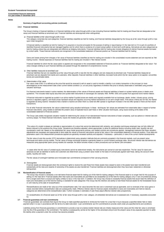 Ecobank Transnational Incorporated
Consolidated financial statements
For year ended 31 December 2014
Notes
Summary of significant accounting policies (continued)
2.5.2 Financial liabilities
a) Financial liabilities at fair value through profit or loss
b) Other liabilities measured at amortized cost
c) Determination of fair value
d) Derecognition
2.6
2.7
The Group’s holding in financial liabilities is in financial liabilities at fair value through profit or loss (including financial liabilities held for trading and those that are designated at fair
value) and financial liabilities at amortized cost. Financial liabilities are derecognized when extinguished.
In cases when the fair value of unlisted equity instruments cannot be determined reliably, the instruments are carried at cost less impairment. The fair value for loans and
advances as well as liabilities to banks and customers are determined using a present value model on the basis of contractually agreed cash flows, taking into account credit
quality, liquidity and costs.
The fair values of contingent liabilities and irrevocable loan commitments correspond to their carrying amounts.
Financial assets are derecognized when the contractual rights to receive the cash flows from these assets have ceased to exist or the assets have been transferred and
substantially all the risks and rewards of ownership of the assets are also transferred. Financial liabilities are derecognized when they have been redeemed or otherwise
extinguished.
This category comprises two sub-categories: financial liabilities classified as held for trading, and financial liabilities designated by the Group as at fair value through profit or loss
upon initial recognition.
A financial liability is classified as held for trading if it is acquired or incurred principally for the purpose of selling or repurchasing it in the near term or if it is part of a portfolio of
identified financial instruments that are managed together and for which there is evidence of a recent actual pattern of short-term profit-taking. Derivatives are also categorized as
held for trading unless they are designated and effective as hedging instruments. Financial liabilities held for trading also include obligations to deliver financial assets borrowed
by a short seller. Those financial instruments are recognized in the consolidated statement of financial position as ‘Financial liabilities held for trading’.
Gains and losses arising from changes in fair value of financial liabilities classified as held for trading are included in the consolidated income statement and are reported as ‘Net
trading income’. Interest expenses on financial liabilities held for trading are included in ‘Net interest income’.
Financial liabilities for which the fair value option is applied are recognized in the consolidated statement of financial position as ‘Financial liabilities designated at fair value’. Fair
value changes relating to such financial liabilities are passed through the statement of comprehensive income.
Financial liabilities that are not classified as at fair value through profit or loss fall into this category and are measured at amortized cost. Financial liabilities measured at
amortized cost are deposits from banks and customers, other deposits, financial liabilities in other liabilities, borrowed funds which the fair value option is not applied, convertible
bonds and subordinated debts.
Fair value under IFRS 13 is defined as the price that would be received to sell an asset or paid to transfer a liability in an orderly transaction in the principal (or most
advantageous) at the measurement date under current market condition (i.e. an exit price) regardless of whether that price is directly observable or estimated using another
valuation technique.
For financial instruments traded in active markets, the determination of fair values of financial assets and financial liabilities is based on quoted market prices or dealer price
quotations. This includes listed equity securities and quoted debt instruments on exchanges (for example, NSE, BVRM, GSE) and quotes from approved bond market makers.
A financial instrument is regarded as quoted in an active market if quoted prices are readily and regularly available from an exchange, dealer, broker, industry group, pricing
service or regulatory agency, and those prices represent actual and regularly occurring market transactions on an arm’s length basis. If the above criteria are not met, the market
is regarded as being inactive. Indications that a market is inactive are when there is a wide bid-offer spread or significant increase in the bid-offer spread or there are few recent
transactions.
For all other financial instruments, fair value is determined using valuation techniques. In these techniques, fair values are estimated from observable data in respect of similar
financial instruments, using models to estimate the present value of expected future cash flows or other valuation techniques, using inputs existing at the dates of the
consolidated statement of financial position.
The Group uses widely recognized valuation models for determining fair values of non-standardized financial instruments of lower complexity, such as options or interest rate and
currency swaps. For these financial instruments, inputs into models are generally market observable.
The output of a model is always an estimate or approximation of a value that cannot be determined with certainty, and valuation techniques employed may not fully reflect all
factors relevant to the positions the Group holds. Valuations are therefore adjusted, where appropriate, to allow for additional factors including model risks, liquidity risk and
counterparty credit risk. Based on the established fair value model governance policies, and related controls and procedures applied, management believes that these valuation
adjustments are necessary and appropriate to fairly state the values of financial instruments carried at fair value in the consolidated statement of financial position. Price data and
parameters used in the measurement procedures applied are generally reviewed carefully and adjusted, if necessary – particularly in view of the current market developments.
The fair value of over-the-counter (OTC) derivatives is determined using valuation methods that are commonly accepted in the financial markets, such as present value
techniques and option pricing models. The fair value of foreign exchange forwards is generally based on current forward exchange rates. Structured interest rate derivatives are
measured using appropriate option pricing models (for example, the Black-Scholes model) or other procedures such as Monte Carlo simulation.
Reclassification of financial assets
The Group may choose to reclassify a non-derivative financial asset held for trading out of the held-for-trading category if the financial asset is no longer held for the purpose of
selling it in the near-term. Financial assets other than loans and receivables are permitted to be reclassified out of the held for trading category only in rare circumstances arising
from a single event that is unusual and highly unlikely to recur in the near-term. In addition, the Group may choose to reclassify financial assets that would meet the definition of
loans and receivables out of the held-for-trading or available-for-sale categories if the Group has the intention and ability to hold these financial assets for the foreseeable future
or until maturity at the date of reclassification.
Reclassifications are made at fair value as of the reclassification date. Fair value becomes the new cost or amortized cost as applicable, and no reversals of fair value gains or
losses recorded before reclassification date are subsequently made. Effective interest rates for financial assets reclassified to loans and receivables and held-to-maturity
categories are determined at the reclassification date. Further increases in estimates of cash flows adjust effective interest rates prospectively.
On reclassification of a financial asset out of the ‘at fair value through profit or loss’ category, all embedded derivatives are re-assessed and, if necessary, separately accounted
for.
Financial guarantees and loan commitments
‘Financial guarantees’ are contracts that require the Group to make specified payments to reimburse the holder for a loss that it incurs because a specified debtor fails to make
payment when it is due in accordance with the terms of a debt instrument. ‘Loan commitments’ are firm commitments to provide credit under pre-specified terms and conditions.
Liabilities arising from financial guarantees or commitments to provide a loan at a below-market interest rate are initially measured at fair value and the initial fair value is amortised
over the life of the guarantee or the commitment. The liability is subsequently carried at the higher of this amortised amount and the present value of any expected payment to settle
the liability when a payment under the contract has become probable.
9
 