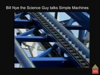 Bill Nye the Science Guy talks Simple Machines
Home
 