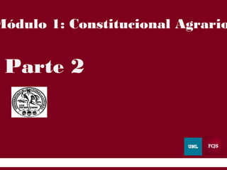 11
Módulo 1: Constitucional Agrario
Parte 2
 
