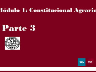 11
Módulo 1: Constitucional Agrario
Parte 3
 