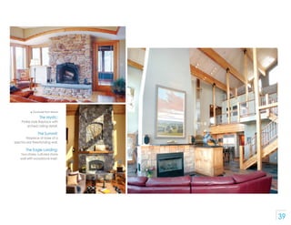 p   Clockwise from above

                    The Mystic:
     Prairie-style fireplace with
         arched ceiling detail...