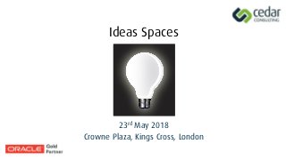 Ideas Spaces
23rd May 2018
Crowne Plaza, Kings Cross, London
 