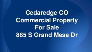 Cedaredge CO
Commercial Property
For Sale
885 S Grand Mesa Dr
 