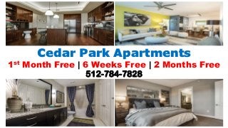 Cedar Park Apartments
1st Month Free | 6 Weeks Free | 2 Months Free
512-784-7828
 