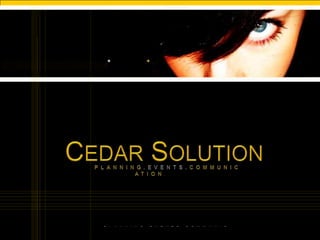 CEDAR SOLUTION 	PLANNING.EVENTS.COMMUNICATION. 