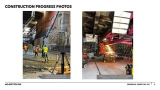 CONSTRUCTION PROGRESS PHOTOS
5
CEDARVALE –FOREST HILL CLC
CONCRETE POUR FOR LAST
MAIN STATION INVERT SLAB
REMOVAL OF TEMPORARY SUPPORT BEAMS
UNDERNEATH THE TTC STATION BOX
 