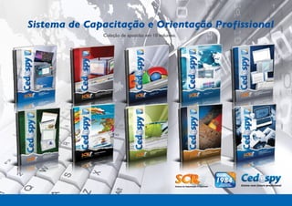 Sistema de Capacitação e Orientação Profissional
              Coleção de apostilas em 10 volumes.
 