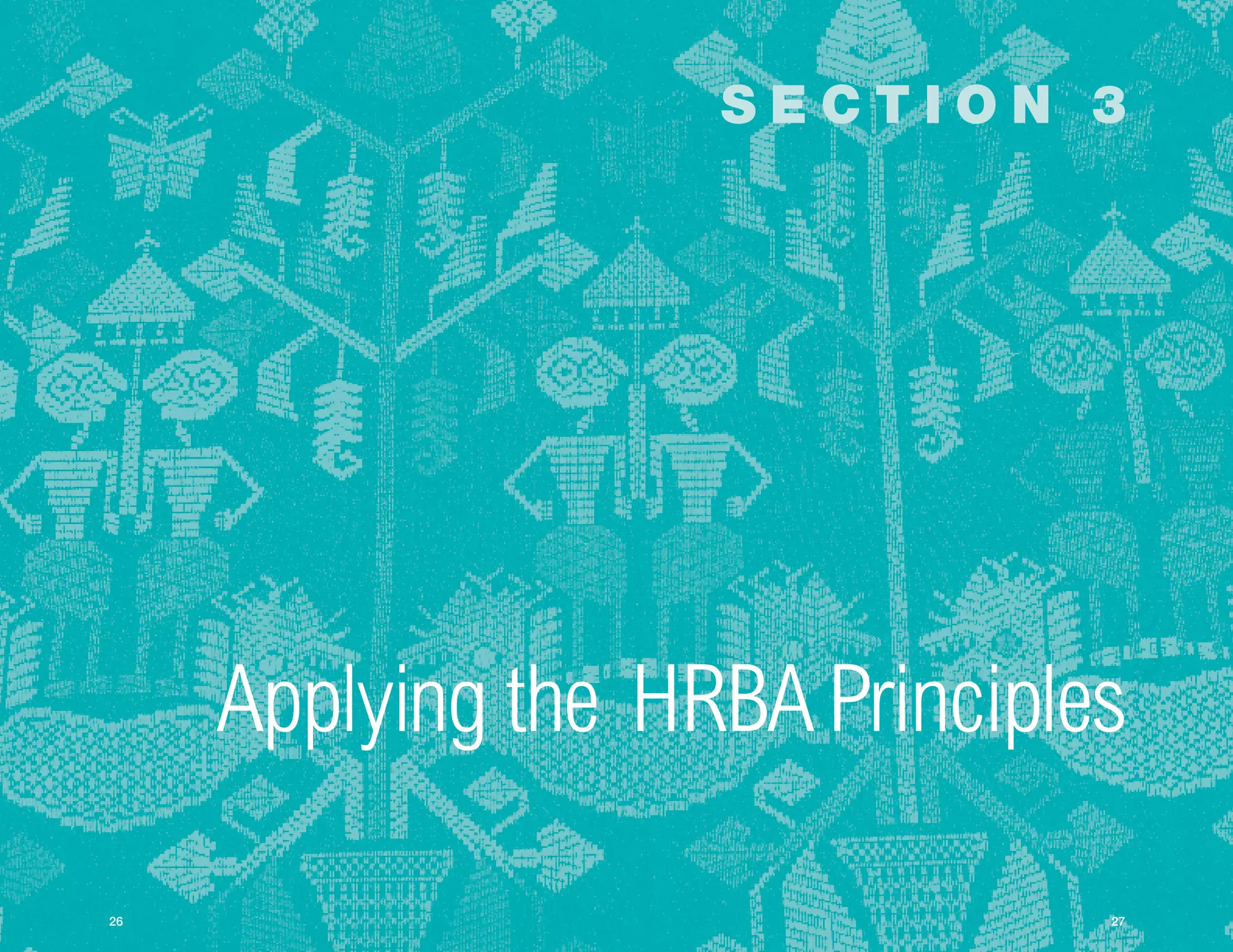 section 3




      Applying the HRBA Principles

26
 26                              27
                                 27
 