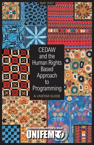 may 2007




         CEDAW
         and the
      Human Rights
          Based
        Approach
            to
      Programming
      A UNIFEM guide




<#>
 