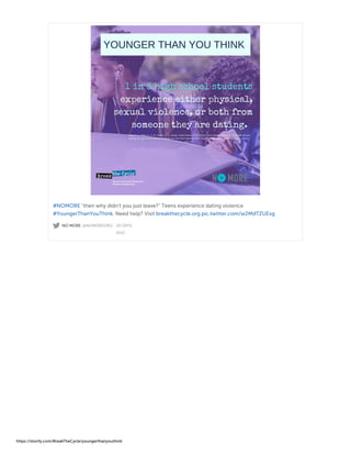 NO MORE @NOMOREORG · 20 DAYS
AGO
#NOMORE "then why didn't you just leave?" Teens experience dating violence
#YoungerThanYouThink. Need help? Visit breakthecycle.org pic.twitter.com/w2MdTZUExg
https://storify.com/BreakTheCycle/youngerthanyouthink
 