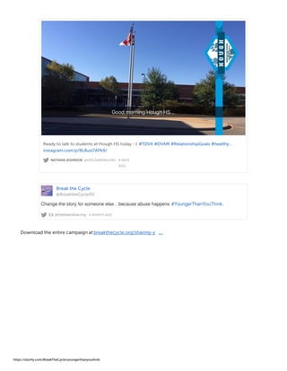 NATASHA JOHNSON @HEELSANDRACING · 8 DAYS
AGO
Ready to talk to students at Hough HS today :-) #TDVA #DVAM #RelationshipGoals #healthy…
instagram.com/p/BL8uxi7APk9/
Break the Cycle
@BreaktheCycleDV
@heelsandracing · A MONTH AGO
Change the story for someone else…because abuse happens #YoungerThanYouThink.
Download the entire campaign at breakthecycle.org/sharing-y …
https://storify.com/BreakTheCycle/youngerthanyouthink
 