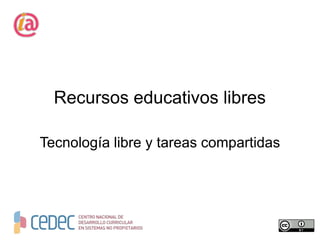 Recursos educativos libres

Tecnología libre y tareas compartidas
 