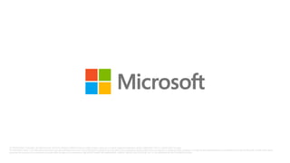 © 2013 Microsoft Corporation. All rights reserved. Microsoft, Windows, Windows Vista and other product names are or may be registered trademarks and/or trademarks in the U.S. and/or other countries.
The information herein is for informational purposes only and represents the current view of Microsoft Corporation as of the date of this presentation. Because Microsoft must respond to changing market conditions, it should not be interpreted to be a commitment on the part of Microsoft, and Microsoft cannot
guarantee the accuracy of any information provided after the date of this presentation. MICROSOFT MAKES NO WARRANTIES, EXPRESS, IMPLIED OR STATUTORY, AS TO THE INFORMATION IN THIS PRESENTATION.
 