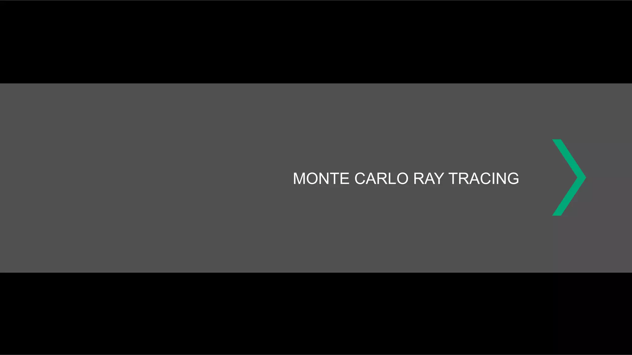 MONTE CARLO RAY TRACING
 
