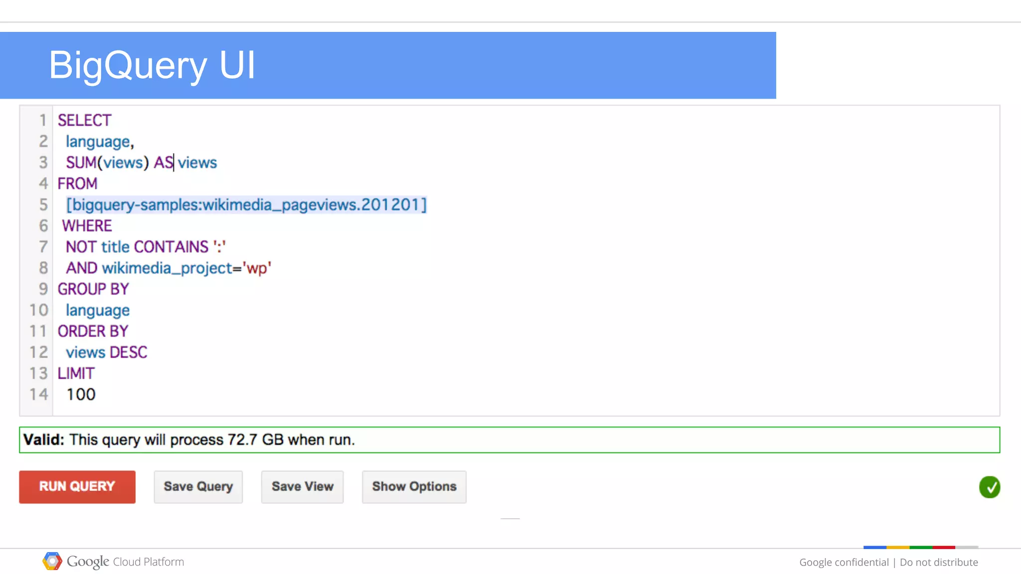 Google confidential | Do not distribute
BigQuery UI
 