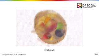 Copyright  Drecom Co.,  Ltd.  All  Rights  Reserved. 80
Final  result
 