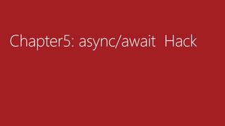 Chapter5: async/await Hack
 