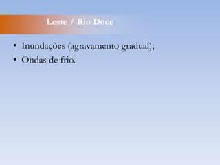 Mapa Temático – Chuvas (04/05)Fonte: Cedec