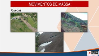 MOVIMENTOS DE MASSA
Quedas
 