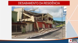 DESABAMENTO DA RESIDÊNCIA
 