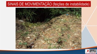 SINAIS DE MOVIMENTAÇÃO (feições de instabilidade)
 