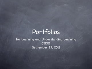 Portfolios
for Learning and Understanding Learning
                 CEDEI
           September 27, 2011
 