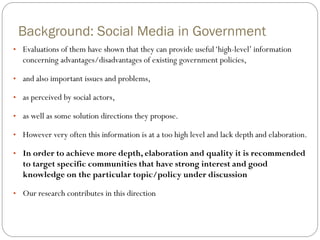 Background: Social Media in Government 
•Evaluations of them have shown that they can provide useful ‘high-level’ informat...