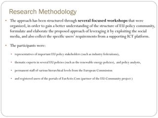 Research Methodology 
•The approach has been structured through several focused workshops that were organized, in order to...