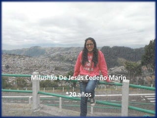 Milushka De Jesús Cedeño Marin
*20 años
 