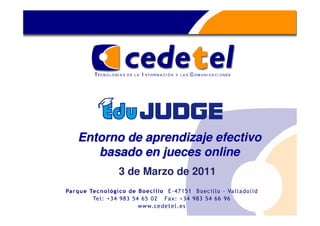 Entorno de aprendizaje efectivoEntorno de aprendizaje efectivo
basado en jueces onlinebasado en jueces online
3 de Marzo de 2011
 