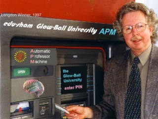 31
Langdon Winner, 1997
 