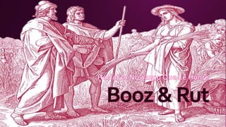 Booz y Rut: Un noviazgo que le honre