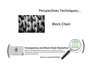 Perspec;ves 
Techniques… 
Block 
Chain 
hLp://t.co/BuaNYEWQRv 
( 
) 
 