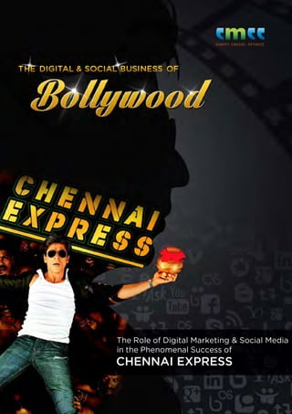 The Role of Digital Marketing & Social Media
in the Phenomenal Success of

Chennai Express

 