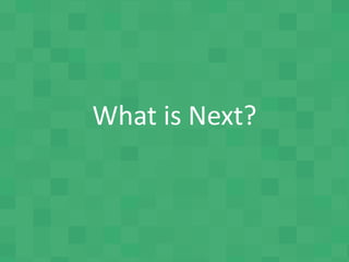 What is Next?
 