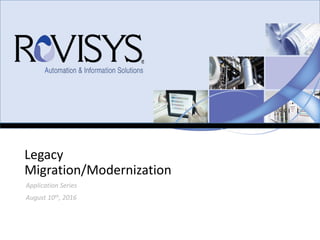 Legacy
Migration/Modernization
Application Series
August 10th, 2016
 