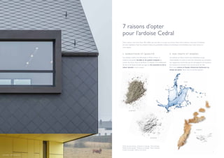 6 7
7 raisons d’opter
pour l’ardoise Cedral
Votre maison, c’est votre foyer. Elle reflète qui vous êtes et ce que vous aimez. Dans votre intérieur, mais aussi à l’extérieur
de votre habitation. Avec les ardoises Cedral, les possibilités créatives et esthétiques sont illimitées pour votre toiture et
votre façade.
C I M E N T
E A U
C H A U X
F I B R E S
1. ROBUSTESSE ET QUALITÉ
Les ardoises Cedral sont fabriquées en fibres-ciment, un
matériau composite durable et de qualité composé de
ciment, de chaux, d’eau et de fibres. Le résultat ? Un revêtement
de toit et de façade durable qui apporte du caractère et de la
valeur ajoutée à votre maison.
2. PAR VENTS ET MARÉES
Les ardoises en fibres-ciment sont résistantes au gel,
imperméables à la pluie et aussi très résistantes aux tempêtes.
Les organismes vivants tels que les champignons, les bactéries,
les insectes et la vermine n’ont aucune prise sur elles.
Bref, votre toiture et façade résisteront facilement au
temps qui passe. Nous nous en portons garants.
Mode de pose toiture : Ardoises en losange - Pose classique
Mode de pose façade : Ardoises en losange - Pose à damiers
Couleur de projet : Alterna Gris foncé
Les Fossés - HP Architecture
 