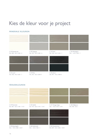 18
Kies de kleur voor je project
C 01 Everest-wit
RAL: 9003 - NCS: S 0500 - N
C 53 Lood
RAL: 7039 - NCS: S 6502 - Y
C 54 Muis
RAL: 7037 - NCS: S 6500 N
C 50 Zwart
RAL: 9011 - NCS: S 9000 N
C 05 Haaigrijs
RAL: 7047 - NCS: S 3000 - N
C 52 Parel
RAL: 7030 - NCS: S 4502 - Y
C 56 Metaalgrijs
RAL: / - NCS: S 5502 - Y
C 07 Roomwit
RAL: 9001 - NCS: S 1005 - Y 10 R
C 02 Vanille
RAL: 1015 - NCS: S 1010 - Y 20 R
C 57 Vintage beige
RAL: / - NCS: S 4010 - G 90 Y
C 58 Olijfgroen
RAL: 7002 - NCS: /
C 59 Quartzgrijs
RAL: / - NCS: S 6005 - G 80 Y
C 60 Anthraciet
RAL: / - NCS: S 7502 - Y
C 04 Donkerbruin
RAL: 8019 - NCS: S 8005 - Y 80 R
MINERALE KLEUREN
WOUDKLEUREN
 