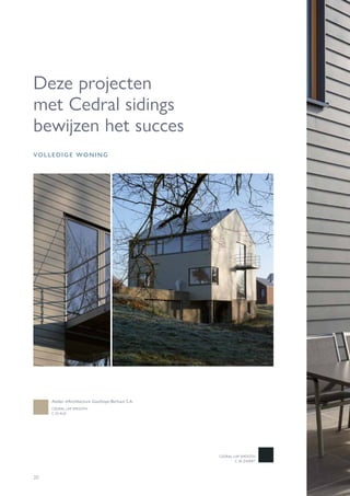 20
Deze projecten
met Cedral sidings
bewijzen het succes
CEDRAL LAP SMOOTH
C 03 KLEI
CEDRAL LAP SMOOTH
C 50 ZWART
Atelier d’Architecture Gauthoye-Berhaut S.A.
VOLLEDIGE WONING
 