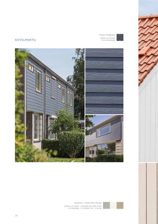 34
GEVELPARTIJ
CEDRAL LAP WOOD
C 18 LEISTEENGRIJS
Project Hoogeveen
CEDRAL LAP WOOD - PLAATSING MET OPEN VOEG
C 05 HAAIGRIJS - C 01 EVEREST WIT - C 03 KLEI
Zandvoort - Center Parcs Europe
 