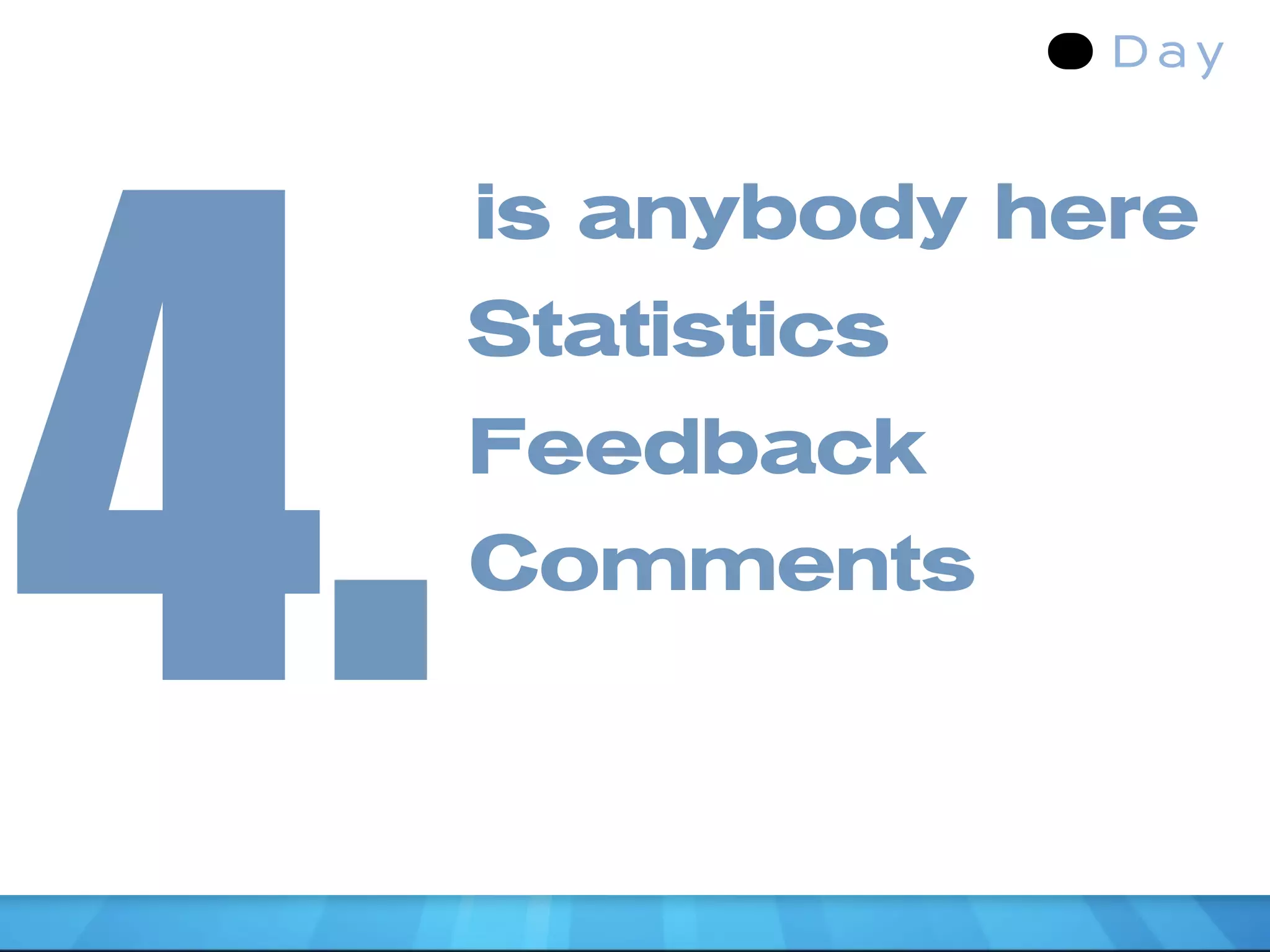 4.
     is anybody here
     Statistics
     Feedback
     Comments
 