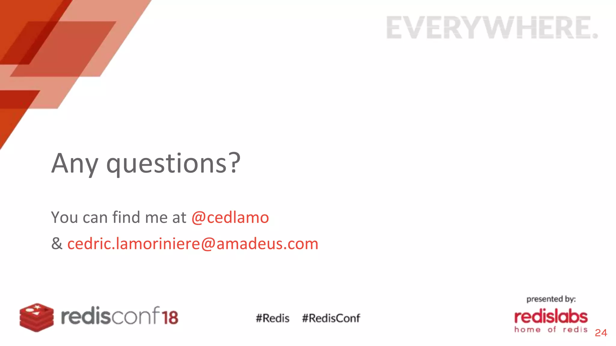 Any questions?
You can find me at @cedlamo
& cedric.lamoriniere@amadeus.com
24
 