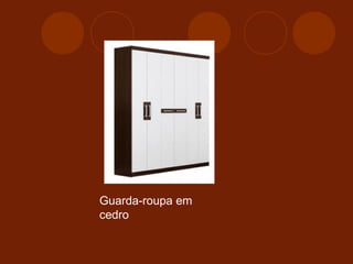 Guarda-roupa em 
cedro 
 