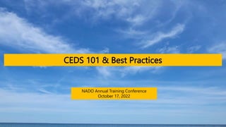 CEDS 101 & Best Practices
NADO Annual Training Conference
October 17, 2022
 