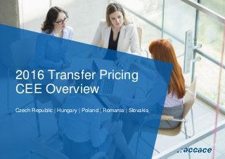 2016 Transfer Pricing
CEE Overview
Czech Republic | Hungary | Poland | Romania | Slovakia
 