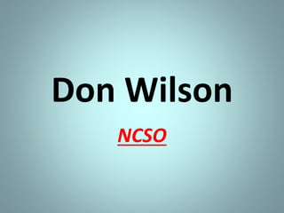 Don Wilson
NCSO
 