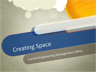Creating Space Current Engineering Management Office 